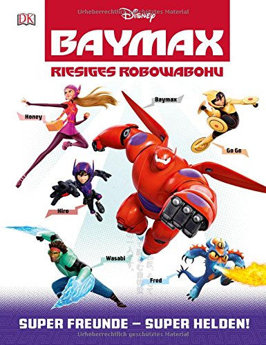  - Disney BAYMAX - Riesiges Robowabohu: Super Freunde - Super Helden