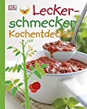  - Die 5 Zutaten Küche: 50 superleckere Rezepte, die du garantiert nicht kennst und für die du höchstens 5 Zutaten benötigst. (Kochbuch)