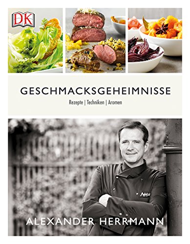  - Geschmacksgeheimnisse: Rezepte, Techniken, Aromen