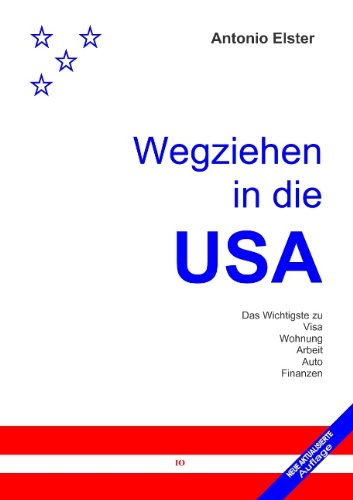  - Wegziehen in die USA. Das Wichtigste zu Visa, Wohnung, Arbeit, Auto, Finanzen.