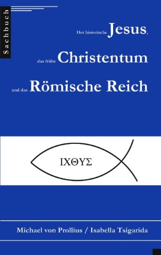  - Der historische Jesus, das frühe Christentum und das Römische Reich