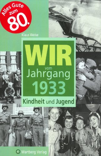  - Wir vom Jahrgang 1933: Kindheit und Jugend