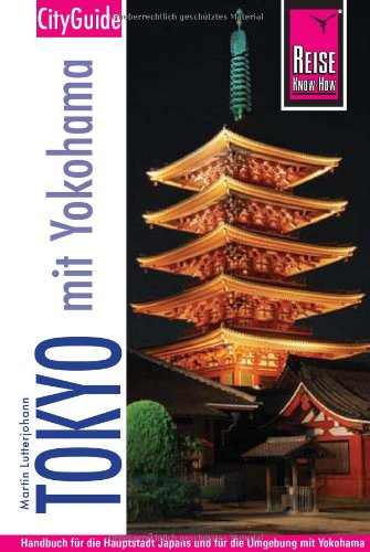  - Reise Know-How CityGuide Tokyo mit Yokohama: Reiseführer für individuelles Entdecken: Handbuch für die Hauptstadt Japans und für die Umgebung mit Yokohama