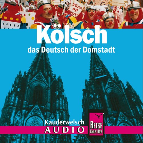  - Reise Know-How Kauderwelsch AUDIO Kölsch (Audio-CD): Kauderwelsch-CD