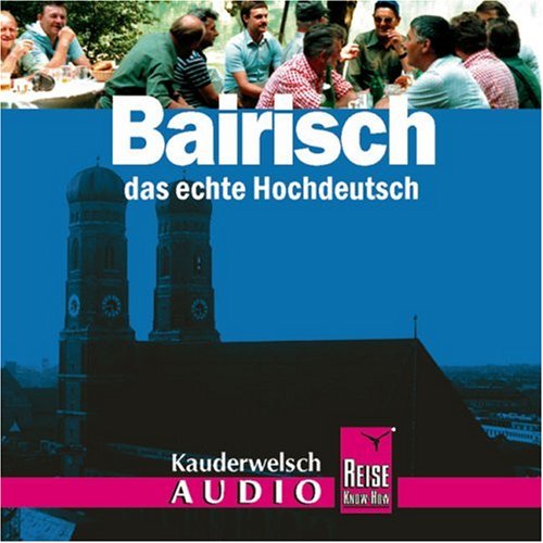  - Reise Know-How Kauderwelsch Bairisch AusspracheTrainer (Audio-CD): Kauderwelsch-CD