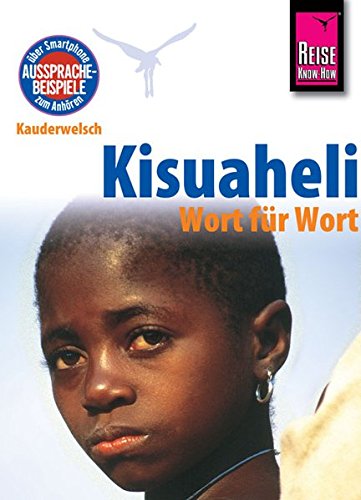  - Reise Know-How Sprachführer Kisuaheli - Wort für Wort Für Tansania, Kenia und Uganda: Kauderwelsch-Band 10