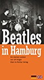  - The Beatles in Hamburg - Der Beginn einer Ära