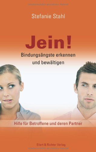  - Jein!: Bindungsängste erkennen und bewältigen. Hilfe für Betroffene und deren Partner