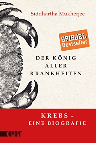  - Der König aller Krankheiten: Krebs - eine Biografie (Taschenbücher)