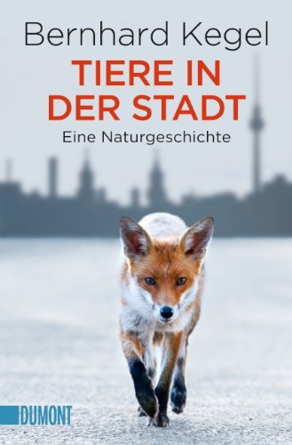  - Tiere in der Stadt: Eine Naturgeschichte