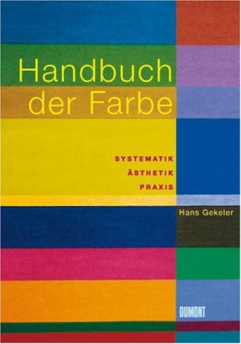  - Handbuch der Farbe: Systematik, Ästhetik, Praxis