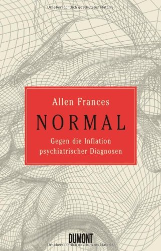  - NORMAL: Gegen die Inflation psychiatrischer Diagnosen