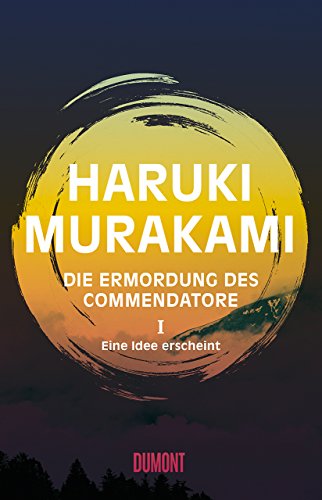 Murakami, Haruki - Die Ermordung des Commendatore Band 1: Eine Idee erscheint. Roman