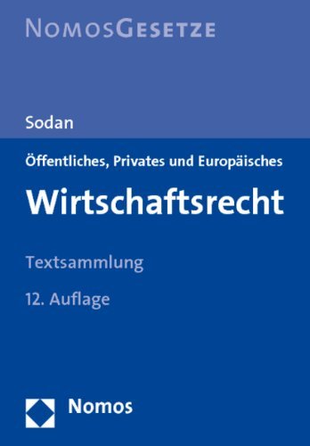  - Öffentliches, Privates und Europäisches Wirtschaftsrecht: Textsammlung. Rechtsstand: 1. August 2011