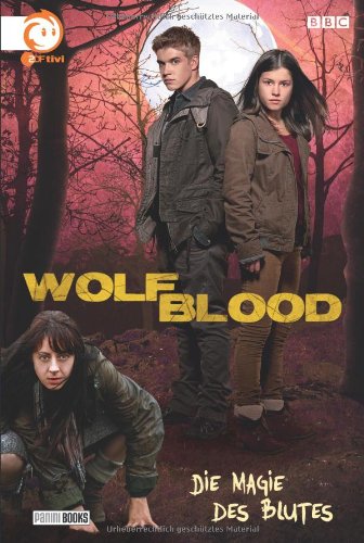  - Die Magie des Blutes (Wolfblood, Band 2)