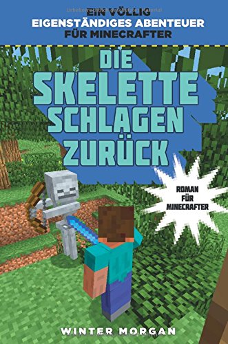  - Die Skelette schlagen zurück - Roman für Minecrafter