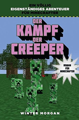  - Der Kampf der Creeper - Roman für Minecrafter