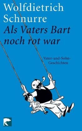  - Als Vaters Bart noch rot war: Vater-und-Sohn-Geschichten