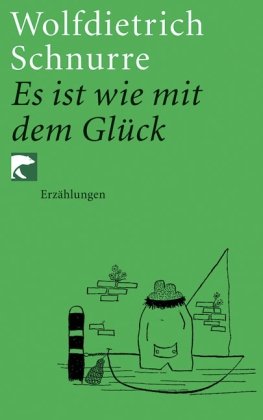  - Es ist wie mit dem Glück: Erzählungen