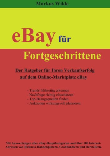  - eBay für Fortgeschrittene: Der Ratgeber für Ihren Verkaufserfolg auf dem Online-Marktplatz eBay