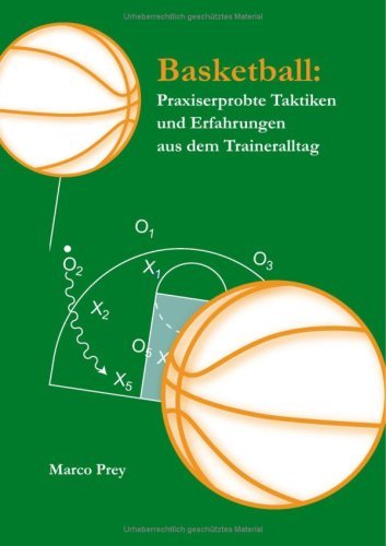  - Basketball : Praxiserprobte Taktiken und Erfahrungen aus dem Traineralltag