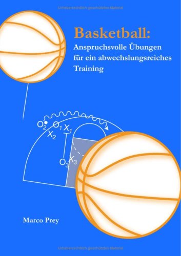  - Basketball: Anspruchsvolle Übungen für ein abwechslungsreiches Training