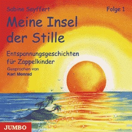  - Meine Insel der Stille 1. CD: Entspannungsgeschichten für Zappelkinder