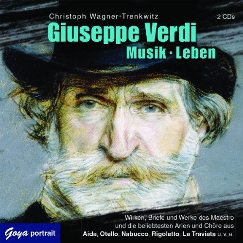  - Giuseppe Verdi. Musik. Leben: Musik - Leben: Wirken, Weisheiten und beliebte Kompositionen des Maestro