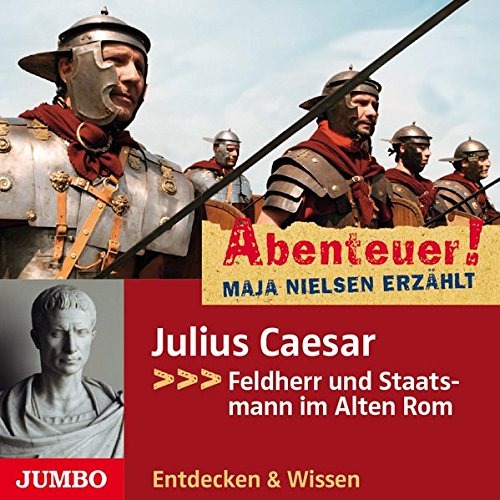  - Abenteuer! Maja Nielsen erzählt: Julius Caesar - Herrscher des Römischen Reiches