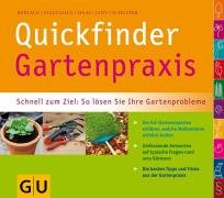  - Quickfinder Gartenpraxis: Schnell zum Ziel: So lösen Sie Ihre Gartenprobleme. Die GU-Experten erklären, welche Maßnahmen wirklich helfen. Umfassende ... besten Tipps und Tricks aus der Gartenpraxis