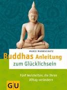  - Buddhas Anleitung zum Glücklichsein: Fünf Weisheiten, die Ihren Alltag verändern (Text-Ratgeber)