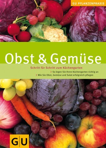  - Obst & Gemüse. Schritt für Schritt zum Küchengarten