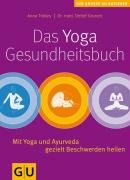  - Yoga-Gesundheitsbuch. Das: Mit Yoga und Ayurveda gezielt Beschwerden heilen (Die großen GU Ratgeber)