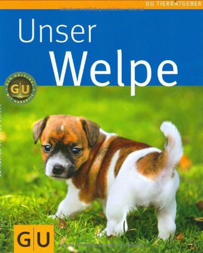  - Welpe, Unser (GU Tierratgeber)