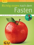  - Individuell fasten: Entdecke Deinen Fastentyp - mit Wochenplänen und Rezepten zum Saft-, Früchte- und Suppenfasten