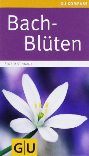  - Bach-Blüten: Essenzen für die Seele (GU Gesundheits-Kompasse)