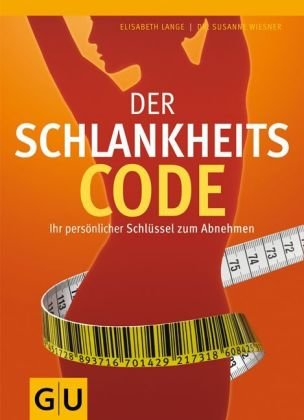  - Der Schlankheits-Code: Ihr persönlicher Schlüssel zum Abnehmen (GU Spezial)