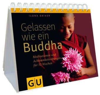  - Gelassen wie ein Buddha: Meditationen und Achtsamkeitsübungen für 52 Wochen (Tischaufsteller K,G&S)