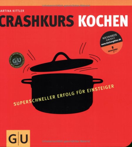  - Crashkurs Kochen: Superschneller Erfolg für Einsteiger (Die GU Grundkochbücher)