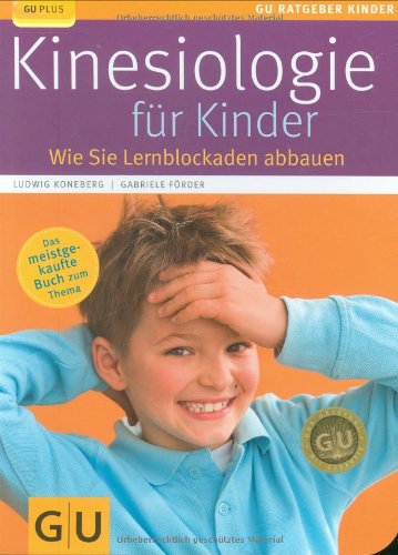  - Kinesiologie für Kinder: Wie Sie Lernblockaden abbauen (GU Ratgeber Kinder)