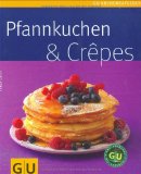  - Das Pfannkuchenbuch: Süsse und herzhafte Eierkuchen, Palatschicken, Crêpes & Co.