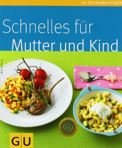  - Schnelles für Mutter und Kind (GU Küchenratgeber Relaunch 2006)