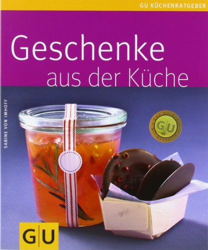  - Geschenke aus der Küche (GU Küchenratgeber Relaunch 2006)