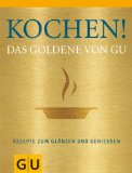  - Weihnachten - Das Goldene von GU: Kochen und backen für ein glänzendes Fest (Die GU Grundkochbücher)