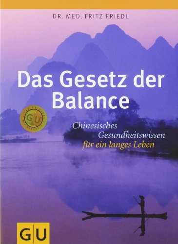  - Das Gesetz der Balance: Chinesisches Gesundheitswissen für ein langes Leben (Einzeltitel Lebenshilfe)