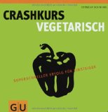  - Crashkurs Kochen: Superschneller Erfolg für Einsteiger (Die GU Grundkochbücher)