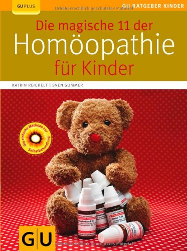  - Die magische 11 der Homöopathie für Kinder (GU Ratgeber Kinder)