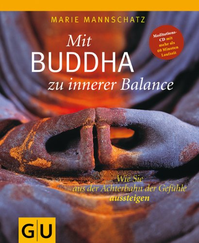  - Mit Buddha zu innerer Balance (mit Audio-CD): Wie Sie aus der Achterbahn der Gefühle aussteigen (GU Reihe Einzeltitel)