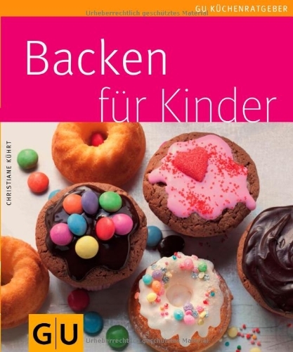  - Backen für Kinder (GU Küchenratgeber Relaunch 2006)