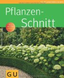  - So schneide ich meine Gartenpflanzen: Ziergehölze, Hecken, Stauden